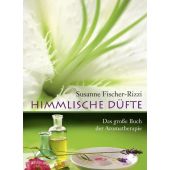 Himmlische Düfte, Fischer-Rizzi, Susanne/Ebenhoch, Peter, AT Verlag AZ Fachverlage AG, EAN/ISBN-13: 9783038005797