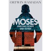 Moses und das Schiff der Toten, Ramadan, Ortwin, Atrium Verlag AG. Zürich, EAN/ISBN-13: 9783038820246