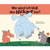 Wie werd ich bloß den Hickauf los?, Schmidt, Dirk/Schmidt, Barbara, Verlag Antje Kunstmann GmbH, EAN/ISBN-13: 9783956144691