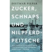 Zucker, Schnaps und Nilpferdpeitsche, Pieper, Dietmar, Piper Verlag, EAN/ISBN-13: 9783492071673