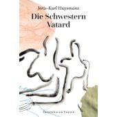 Die Schwestern Vatard, Huysmans, Joris-Karl, Friedenauer Presse, EAN/ISBN-13: 9783932109973