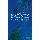 Kunst sehen, Barnes, Julian, Verlag Kiepenheuer & Witsch GmbH & Co KG, EAN/ISBN-13: 9783462049176