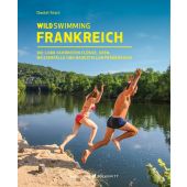 Wild Swimming Frankreich, Start, Daniel, Haffmans & Tolkemitt GmbH, EAN/ISBN-13: 9783942048804