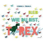 Bleib wie du bist, T-Rex, Frolova, Veronika, Mixtvision Mediengesellschaft mbH., EAN/ISBN-13: 9783958541634