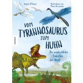 Vom Tyrannosaurus zum Huhn, O'Connor, Jingmai, Knesebeck Verlag, EAN/ISBN-13: 9783957287519