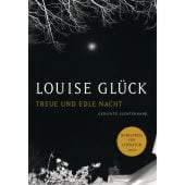 Treue und edle Nacht, Glück, Louise, Luchterhand Literaturverlag, EAN/ISBN-13: 9783630876993