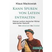 Kann Spuren von Latein enthalten, Mackowiak, Klaus, Verlag C. H. BECK oHG, EAN/ISBN-13: 9783406808555