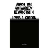 Angst vor Schwarzem Bewusstsein, Gordon, Lewis R, Claassen Verlag, EAN/ISBN-13: 9783546100588