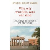 Wie wir wurden, was wir sind, Winkler, Heinrich August, Verlag C. H. BECK oHG, EAN/ISBN-13: 9783406756511