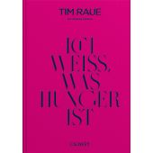Ich weiß, was Hunger ist, Raue, Tim/Adrian, Stefan, Callwey GmbH, EAN/ISBN-13: 9783766725820