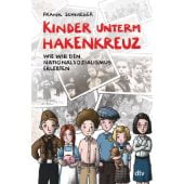 Kinder unterm Hakenkreuz - Wie wir den Nationalsozialismus erlebten, Schwieger, Frank, EAN/ISBN-13: 9783423764407