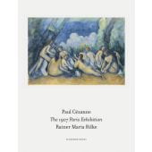 The 1907 Paris Exhibition, Cézanne, Paul/Rilke, Rainer Maria, Schirmer/Mosel Verlag GmbH, EAN/ISBN-13: 9783829608473