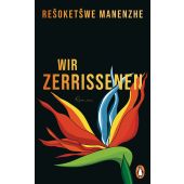 Wir Zerrissenen, Manenzhe, Resoketswe, Penguin Verlag Hardcover, EAN/ISBN-13: 9783328602705