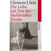 Die Liebe zur Zeit des Mahlstädter Kindes, Setz, Clemens J, Suhrkamp, EAN/ISBN-13: 9783518463352