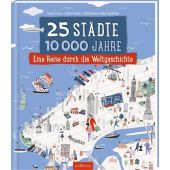 25 Städte, 10 000 Jahre - eine Reise durch die Weltgeschichte, Ars Edition, EAN/ISBN-13: 9783845843858