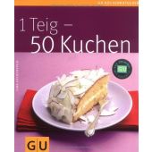 1 Teig - 50 Kuchen, Gina Greifenstein, GRÄFE UND UNZER Verlag GmbH, EAN/ISBN-13: 9783833806568