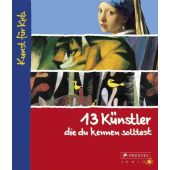 13 Künstler, die du kennen solltest, Wenzel, Angela, Prestel Verlag, EAN/ISBN-13: 9783791340401