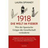1918 - Die Welt im Fieber, Spinney, Laura, Carl Hanser Verlag GmbH & Co.KG, EAN/ISBN-13: 9783446258488