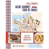 Meine Gourmet-Tour de France, Andrieu, Julie, Gerstenberg Verlag GmbH & Co.KG, EAN/ISBN-13: 9783836921275