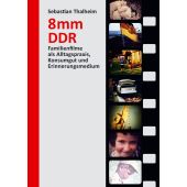 8 mm DDR, Thalheim, Sebastian, Ch. Links Verlag GmbH, EAN/ISBN-13: 9783962891206