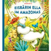 Eisbärin Ella im Amazonas, Rentta, Sharon, Gerstenberg Verlag GmbH & Co.KG, EAN/ISBN-13: 9783836960632