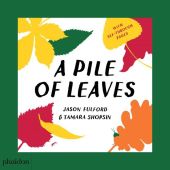 A Pile of Leaves, Jason Fulford, Tamara Shopsin, Phaidon, EAN/ISBN-13: 9780714877204