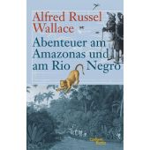 Abenteuer am Amazonas und am Rio Negro, Wallace, Alfred Russel, Galiani Berlin, EAN/ISBN-13: 9783869710853