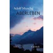 Aberleben, Muschg, Adolf, Verlag C. H. BECK oHG, EAN/ISBN-13: 9783406755378