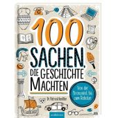 100 Sachen, die Geschichte machten, Henßler, Patrick, Ars Edition, EAN/ISBN-13: 9783845831923