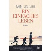 Ein einfaches Leben, Lee, Min Jin, dtv Verlagsgesellschaft mbH & Co. KG, EAN/ISBN-13: 9783423147507