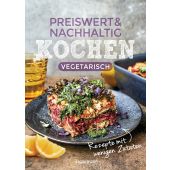 Preiswert & nachhaltig kochen - vegetarische Rezepte mit wenigen Zutaten, EAN/ISBN-13: 9783809447924