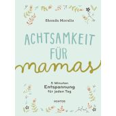 Achtsamkeit für Mamas, Moralis, Shonda, Mentor Verlag, EAN/ISBN-13: 9783948230098