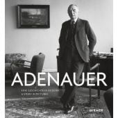 Adenauer Eine Geschichte in Bildern, Hirmer Verlag, EAN/ISBN-13: 9783777439082