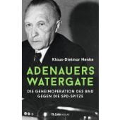 Adenauers Watergate, Henke, Klaus-Dietmar, Ch. Links Verlag, EAN/ISBN-13: 9783962891992