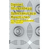 Spektakuläre Maschinen, Strassberg, Daniel, MSB Matthes & Seitz Berlin, EAN/ISBN-13: 9783751803588