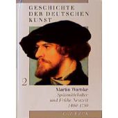Geschichte der deutschen Kunst Bd. 2: Spätmittelalter und Frühe Neuzeit 1400-1750, Warnke, Martin, EAN/ISBN-13: 9783406442438