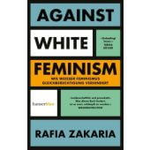 Against White Feminism, Zakaria, Rafia, hanserblau, EAN/ISBN-13: 9783446273238