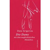 Die Dame mit dem maghrebinischen Hündchen, Grigorcea, Dana, Dörlemann Verlag, EAN/ISBN-13: 9783038200550