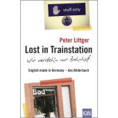 Lost in Trainstation - wir versteh'n nur Bahnhof, Littger, Peter, EAN/ISBN-13: 9783462051674