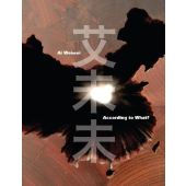 Ai Weiwei - According to What?, Kataoka, Mami/Merewether, Charles/Brougher, Kerry, Prestel Verlag, EAN/ISBN-13: 9783791352404