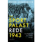 Die Sportpalast-Rede 1943, Longerich, Peter, Siedler, Wolf Jobst, Verlag, EAN/ISBN-13: 9783827501714