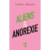 Aliens & Anorexie, Kraus, Chris, MSB Matthes & Seitz Berlin, EAN/ISBN-13: 9783957579362