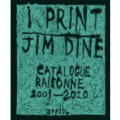 I print. Catalogue Raisonné of Prints, 2001-2020, Dine, Jim, Steidl Verlag, EAN/ISBN-13: 9783958298729