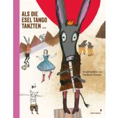 Als die Esel Tango tanzten ..., Mixtvision Mediengesellschaft mbH., EAN/ISBN-13: 9783958540583