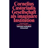 Gesellschaft als imaginäre Institution, Castoriadis, Cornelius, Suhrkamp, EAN/ISBN-13: 9783518284674