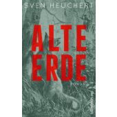 Alte Erde, Heuchert, Sven, Ullstein Buchverlage GmbH, EAN/ISBN-13: 9783550050756