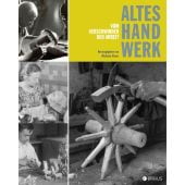 Altes Handwerk, Vieser, Michaela, Edition Braus Berlin GmbH, EAN/ISBN-13: 9783862280728