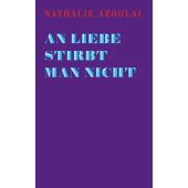 An Liebe stirbt man nicht, Azoulai, Nathalie, Secession Verlag für Literatur GmbH, EAN/ISBN-13: 9783906910161