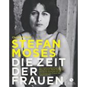 DIE ZEIT DER FRAUEN - stefan moses, Stölzl, Christoph, Elisabeth Sandmann Verlag GmbH, EAN/ISBN-13: 9783945543955