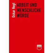 Arbeit und menschliche Würde, Negt, Oskar, Steidl Verlag, EAN/ISBN-13: 9783958297715